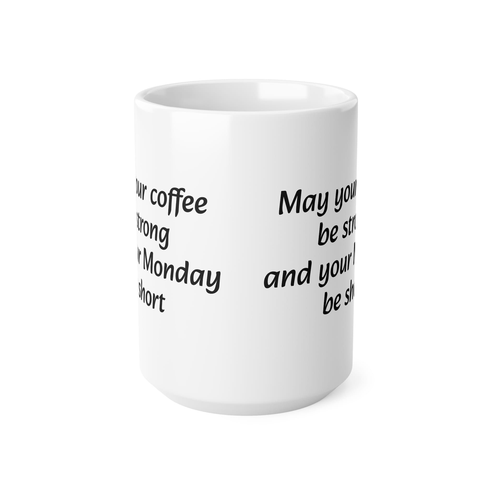 May Your Coffee Be Strong And Your Monday Be Short Funny Work Mug by RudeCuppa