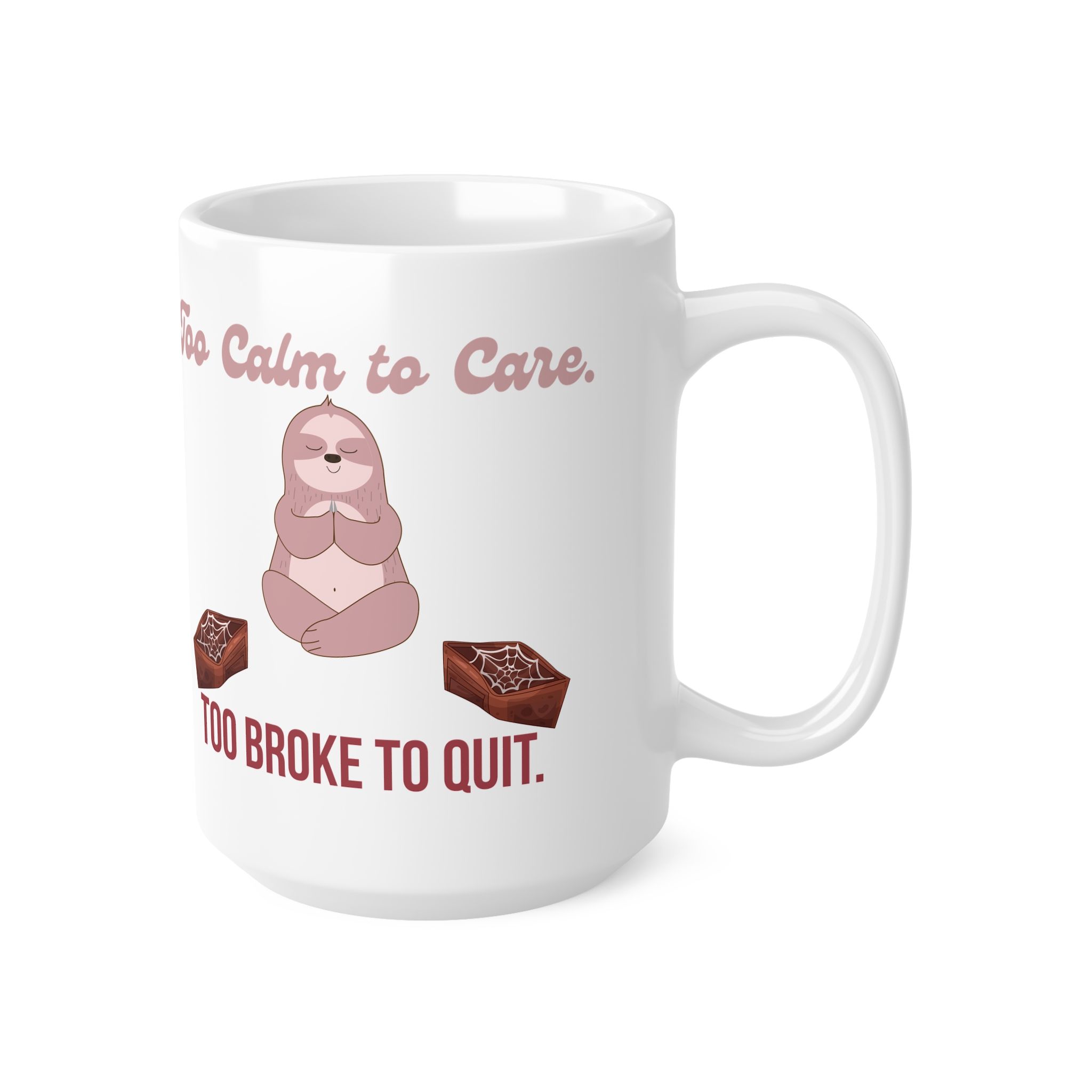 Too Calm to Care. Too Broke to Quit. Funny Work Ceramic Coffee Cups, 11oz, 15oz - Image 6