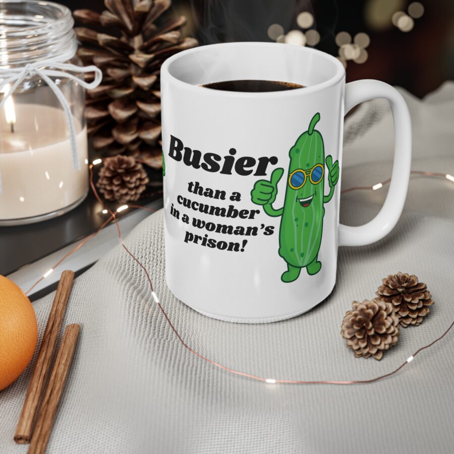 Busier than a cucumber in a woman's prison - Ceramic Coffee Cups, 11oz, 15oz - Image 8