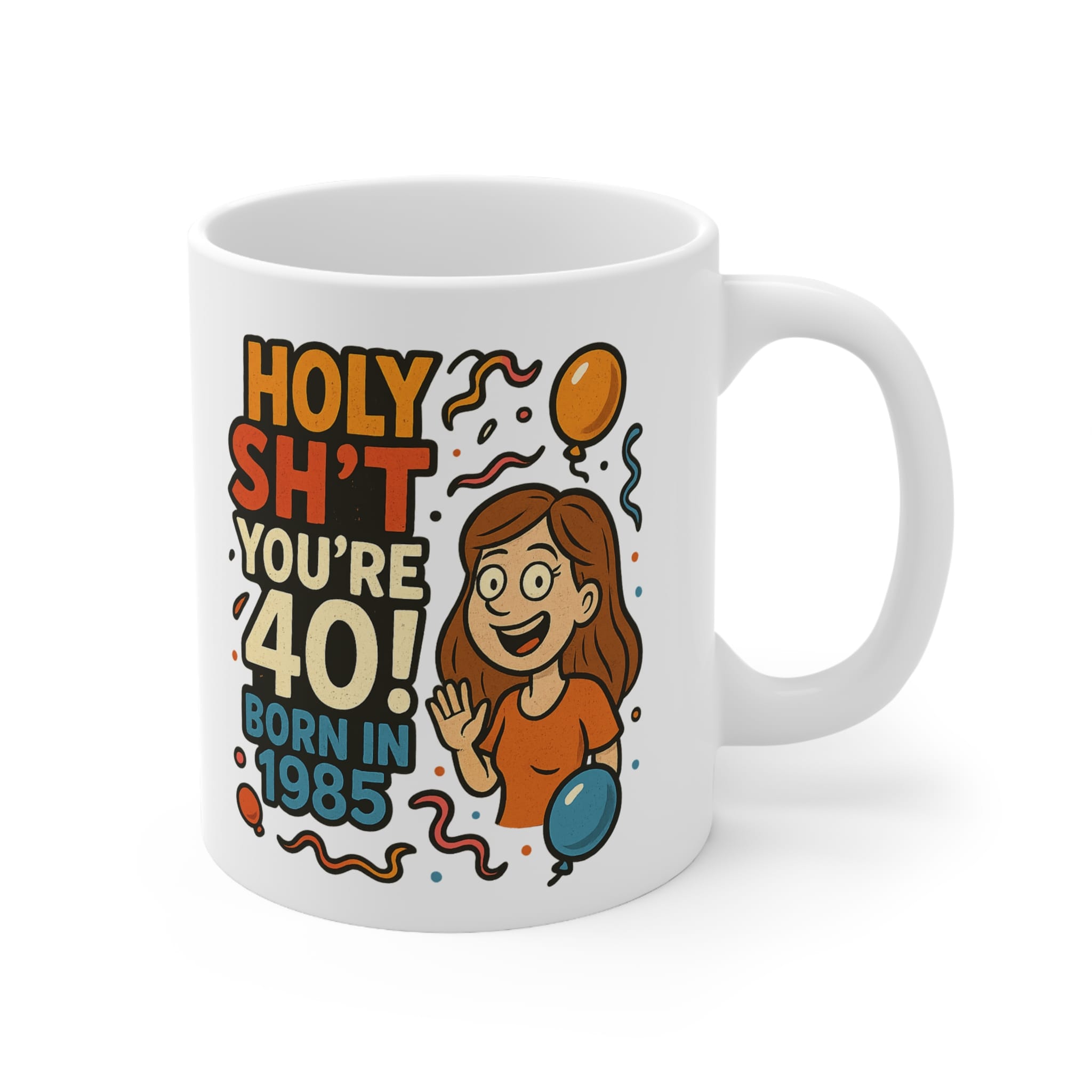 Holy Sh*t You’re 40 Funny Birthday Mug by RudeCuppa