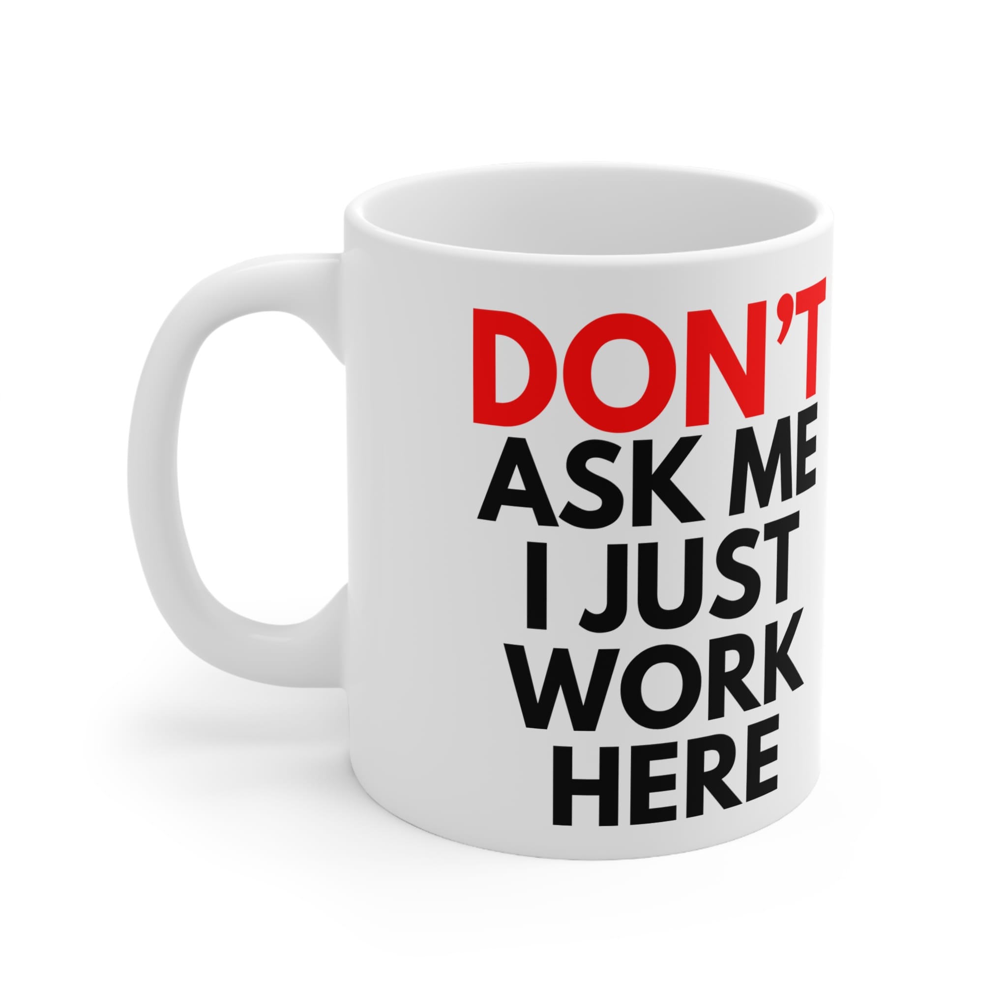 Don't Ask Me I Just Work Here Funny Work Mug by RudeCuppa