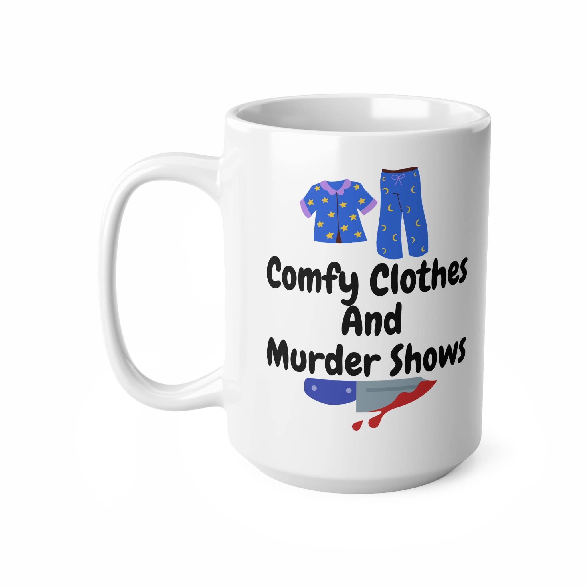 Comfy Clothes And Murder Shows Funny Mug by RudeCuppa