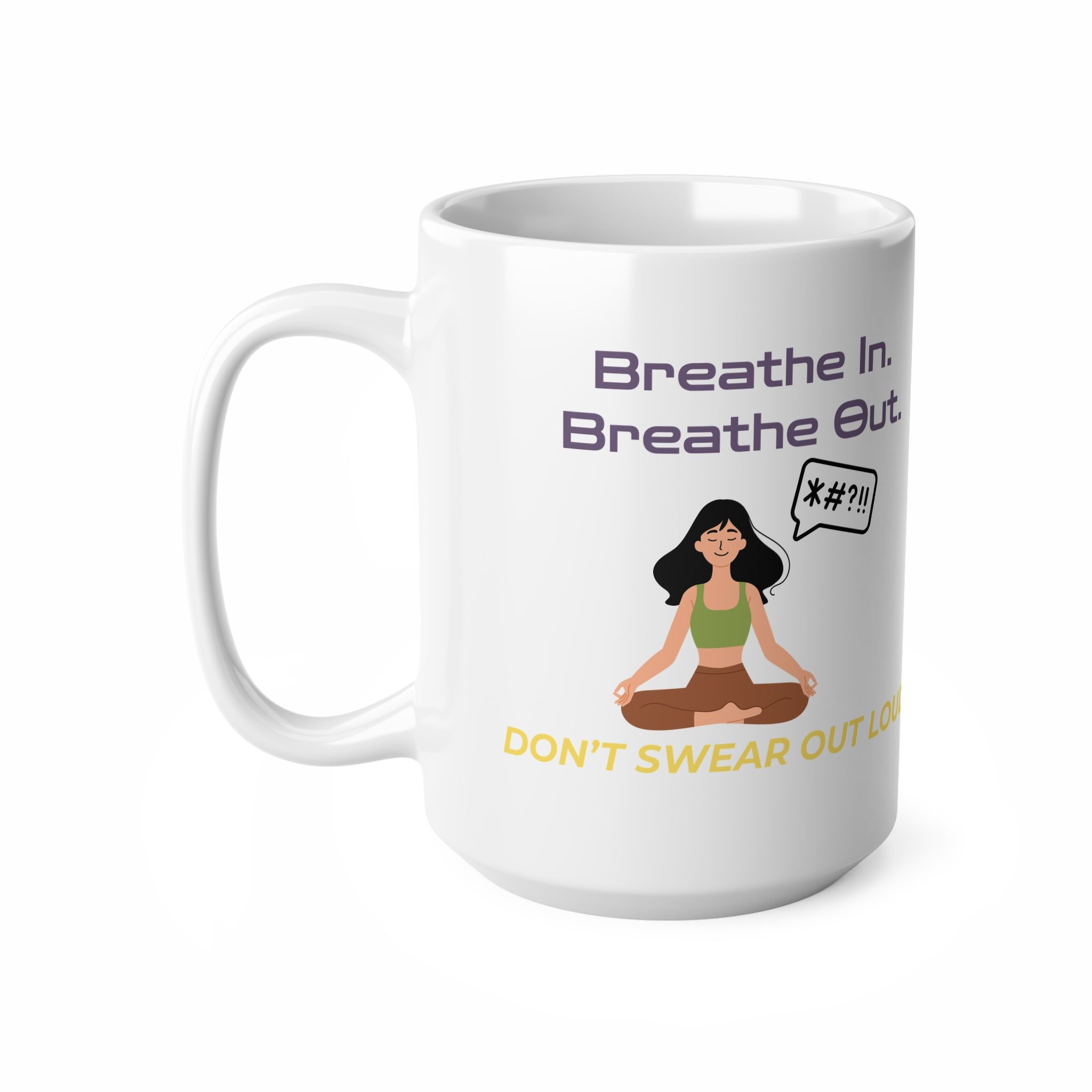 Breathe In. Breathe Out. Don’t Swear Out Loud. Funny Work Ceramic Coffee Cups, 11oz, 15oz - Image 5