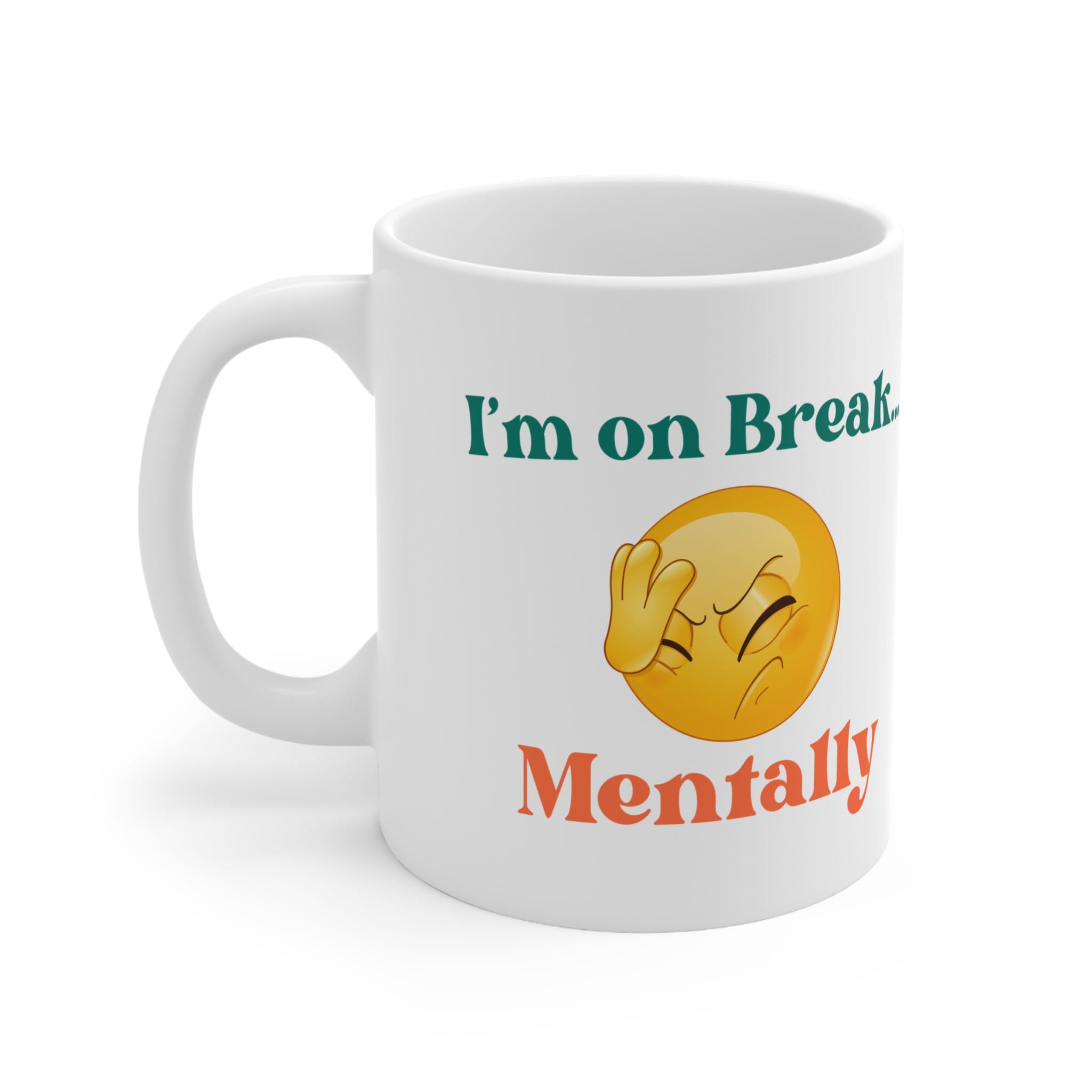 I'm On A Break Mentally Funny Work Mug by RudeCuppa