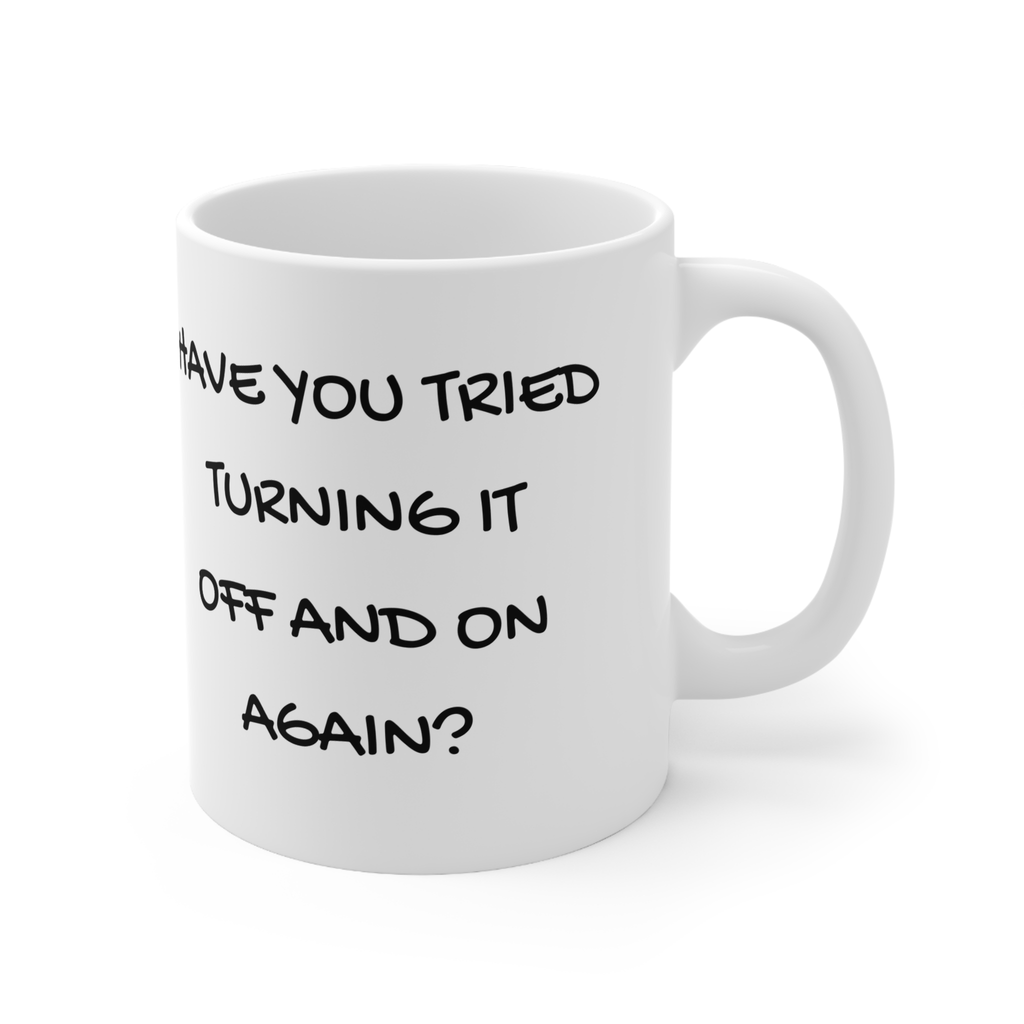 Have You Tried Turning It Off And On Again Funny Mug by RudeCuppa