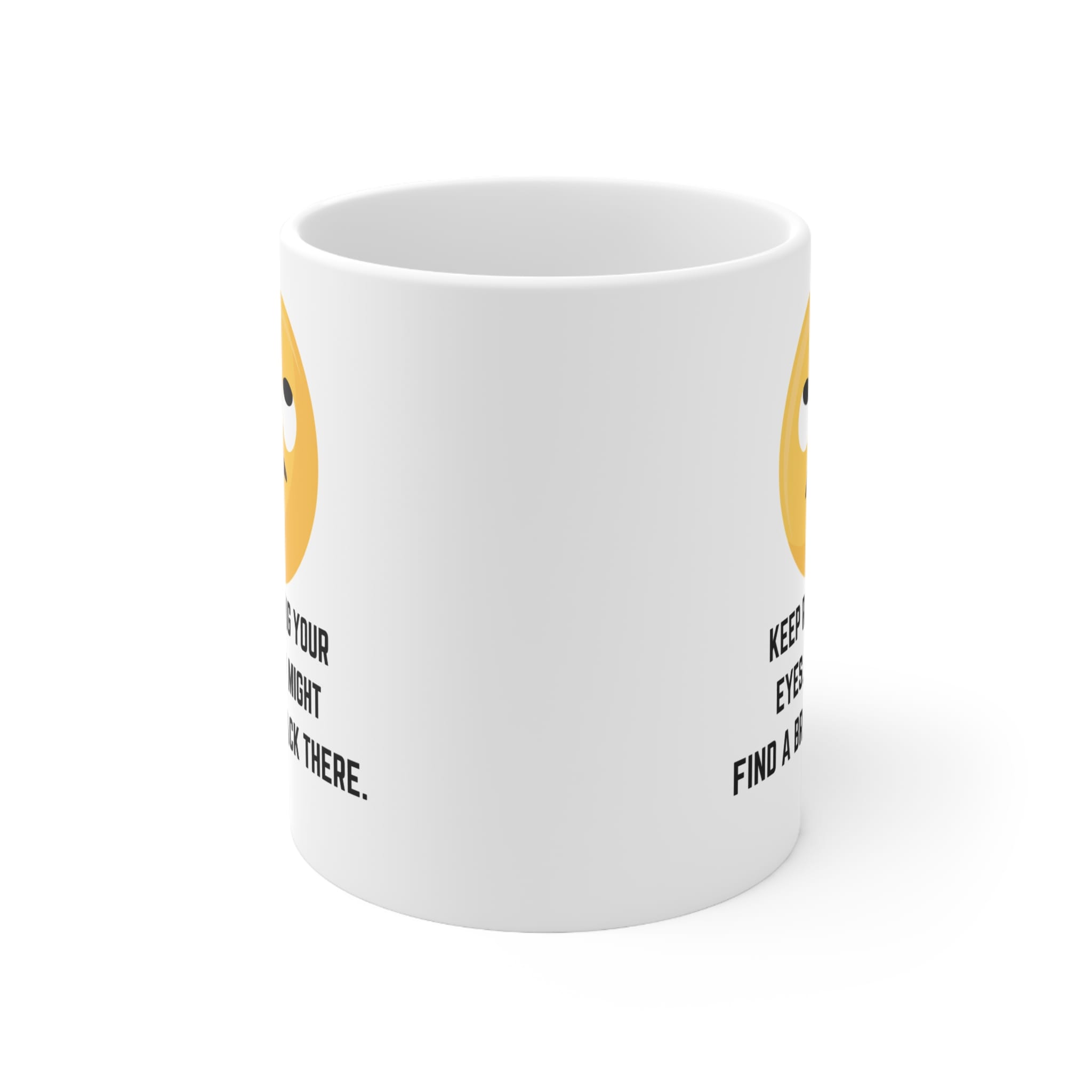 Keep Rolling Your Eyes Funny Mug by RudeCuppa