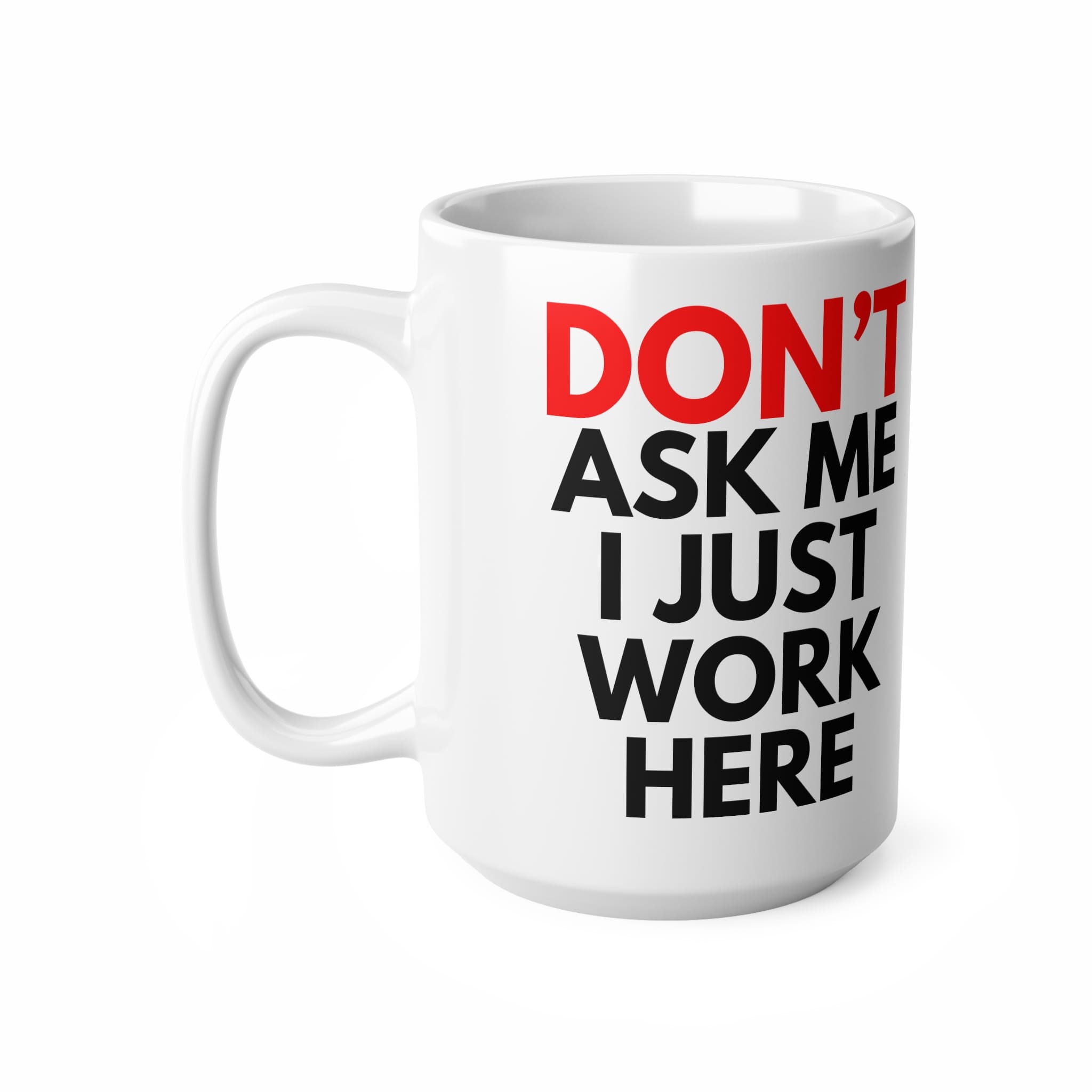 Don't Ask Me I Just Work Here Funny Work Mug by RudeCuppa