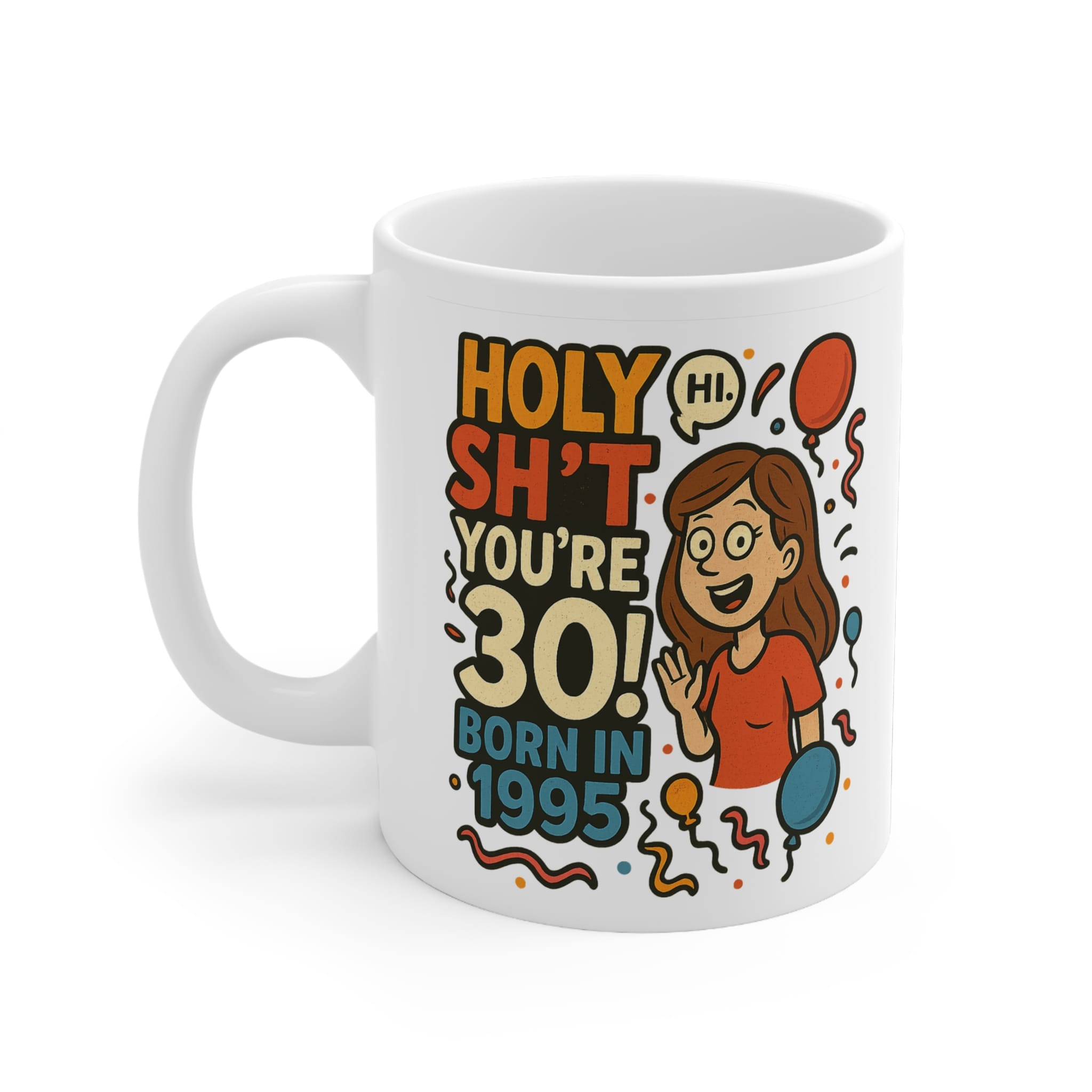 Holy Sh*t You're 30 Funny Birthday Mug by RudeCuppa