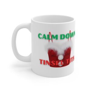 Calm down tinsel tits Christmas Mug - Ceramic Coffee Cups, 11oz, 15oz