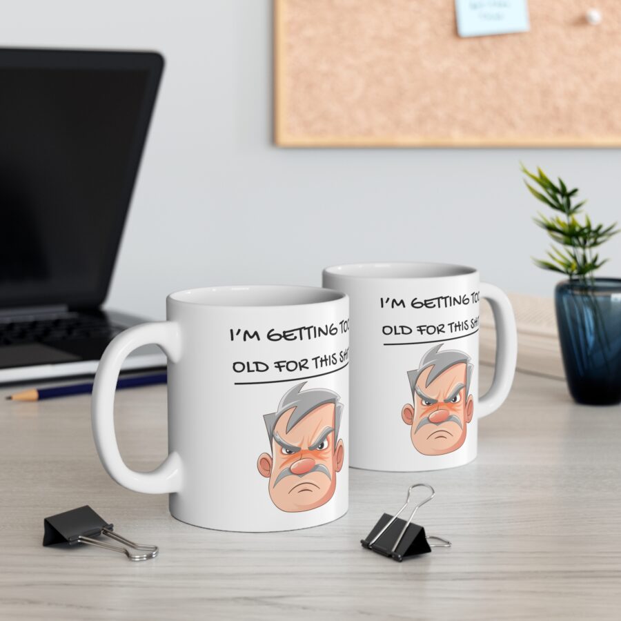 Getting Too Old For This Shit - Ceramic Coffee Cups, 11oz, 15oz - Image 4