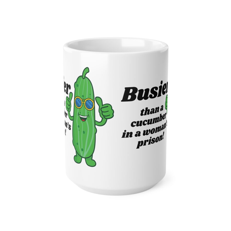 Busier than a cucumber in a woman's prison - Ceramic Coffee Cups, 11oz, 15oz - Image 5