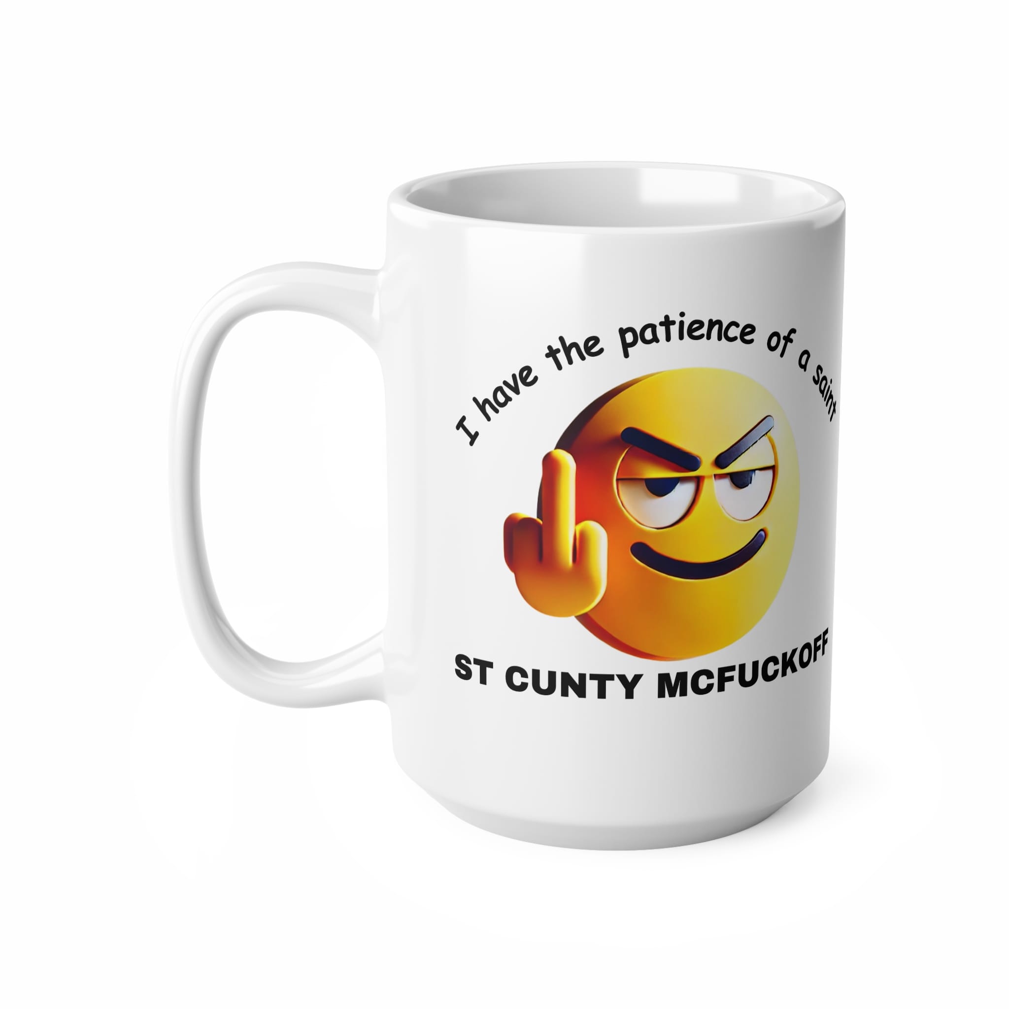 I Have The Patience Of A Saint Funny Sarcastic Mug by RudeCuppa