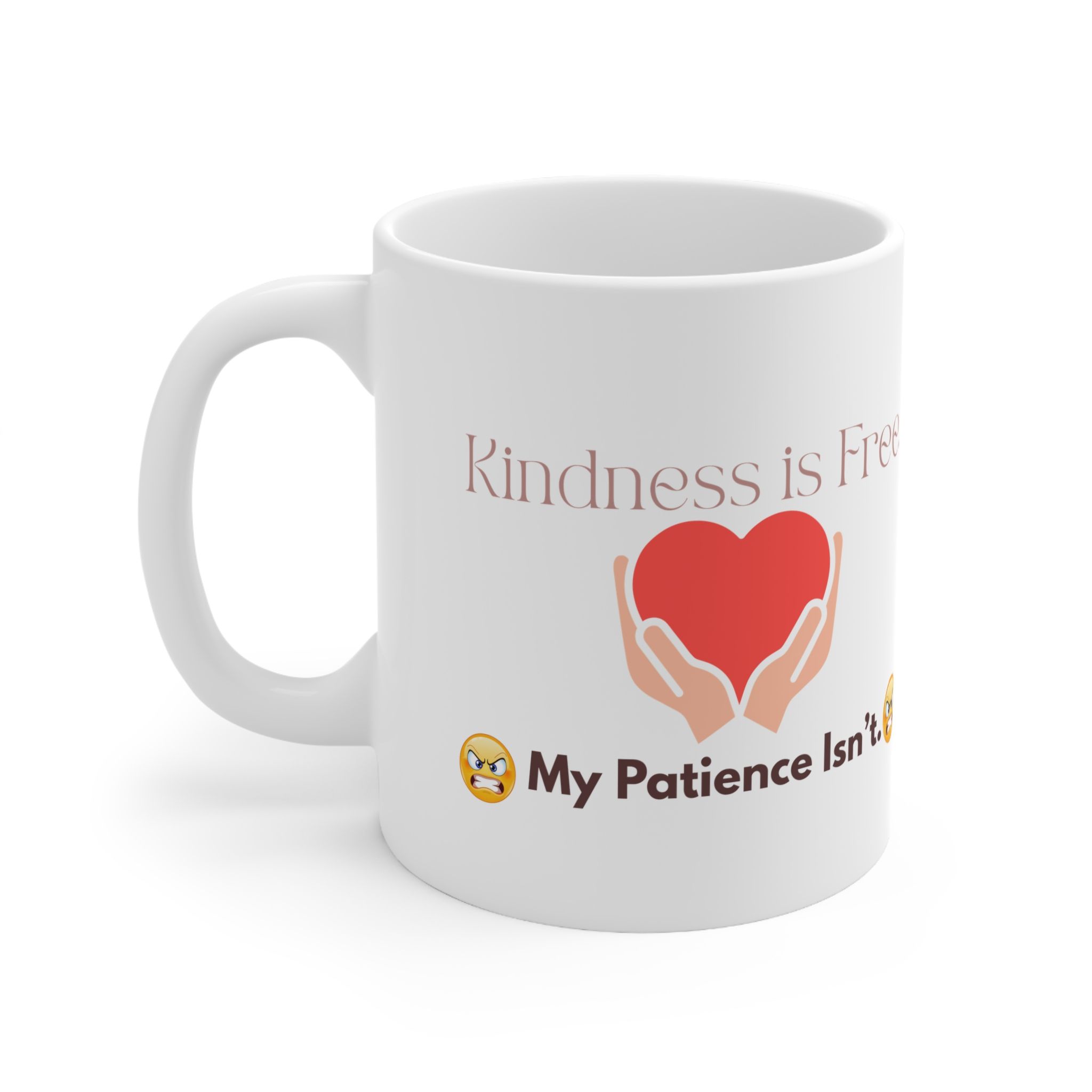 Kindness is Free. My Patience Isn’t. Funny Work Ceramic Coffee Cups, 11oz, 15oz