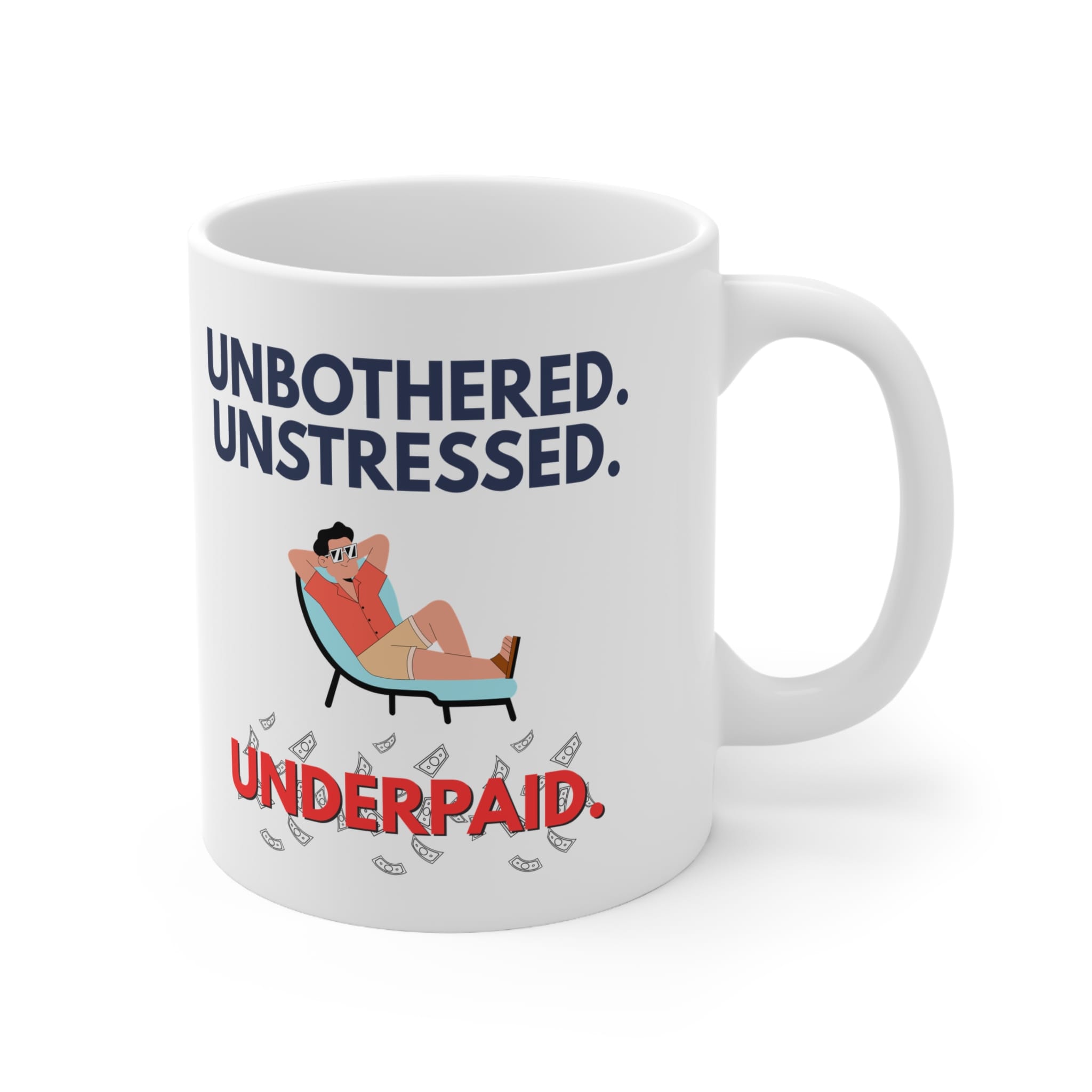 Unbothered. Unstressed. Underpaid. Funny Work Mug by RudeCuppa