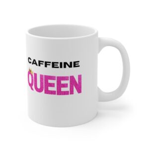 Caffeine Queen - Ceramic Coffee Cups, 11oz, 15oz