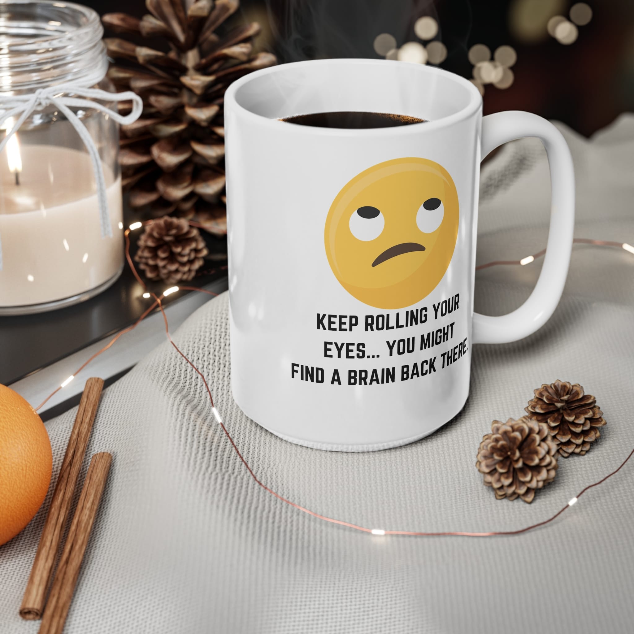 Keep Rolling Your Eyes Funny Mug by RudeCuppa
