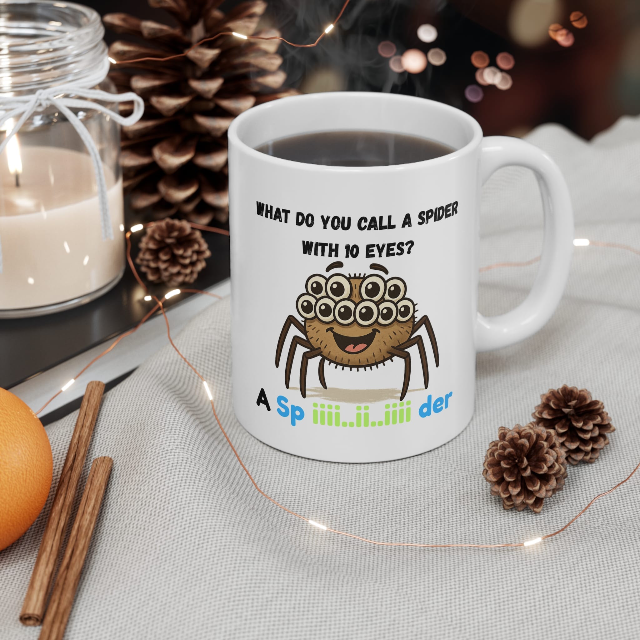 What Do You Call A Spider With 10 Eyes Funny Mug by RudeCuppa