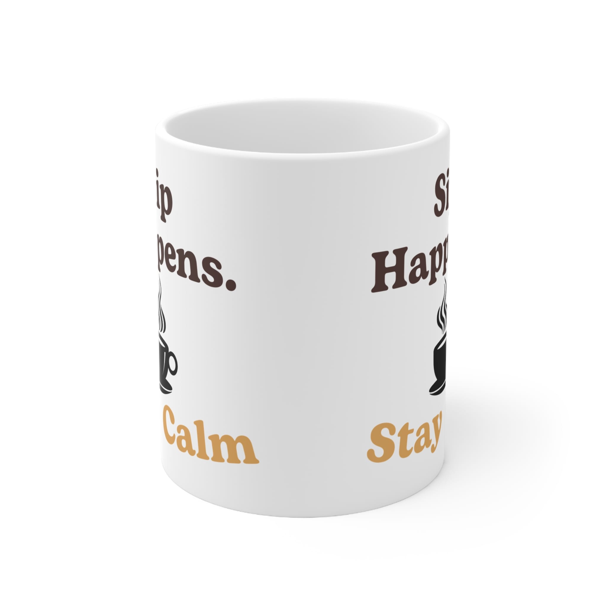 Sip Happens Stay Calm Funny Mug by RudeCuppa