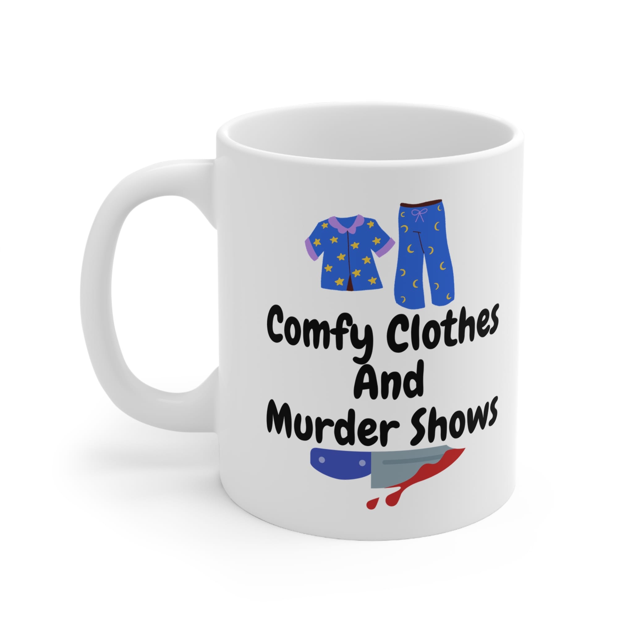 Comfy Clothes And Murder Shows Funny Mug by RudeCuppa