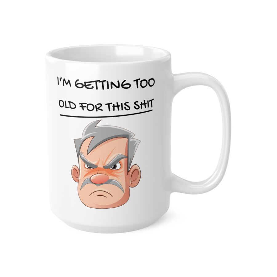 Getting Too Old For This Shit - Ceramic Coffee Cups, 11oz, 15oz - Image 7