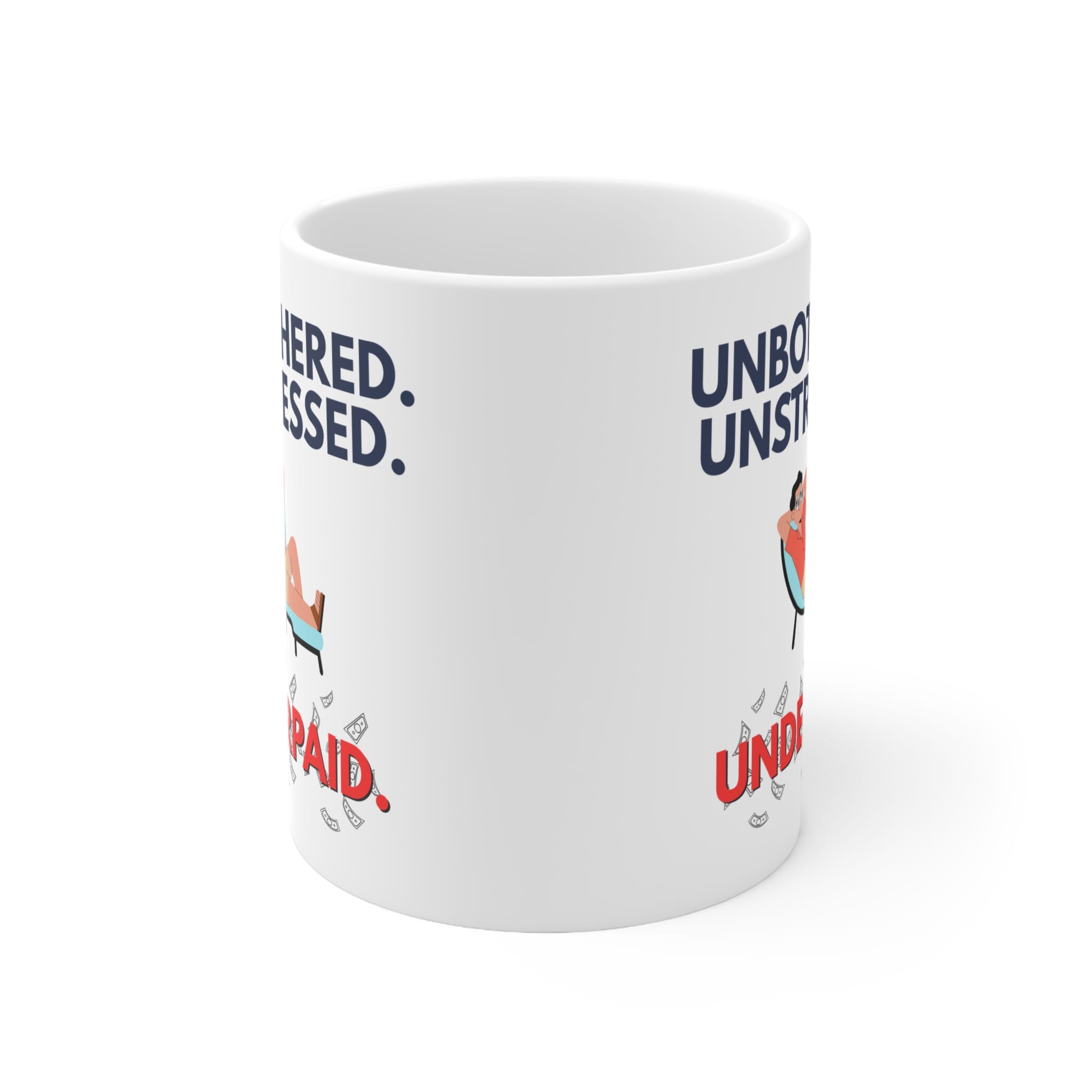 Unbothered. Unstressed. Underpaid. Funny Work Mug by RudeCuppa
