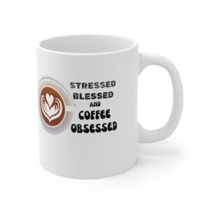 Stresses Blessed and Coffee Obsessed - Ceramic Coffee Cups, 11oz, 15oz
