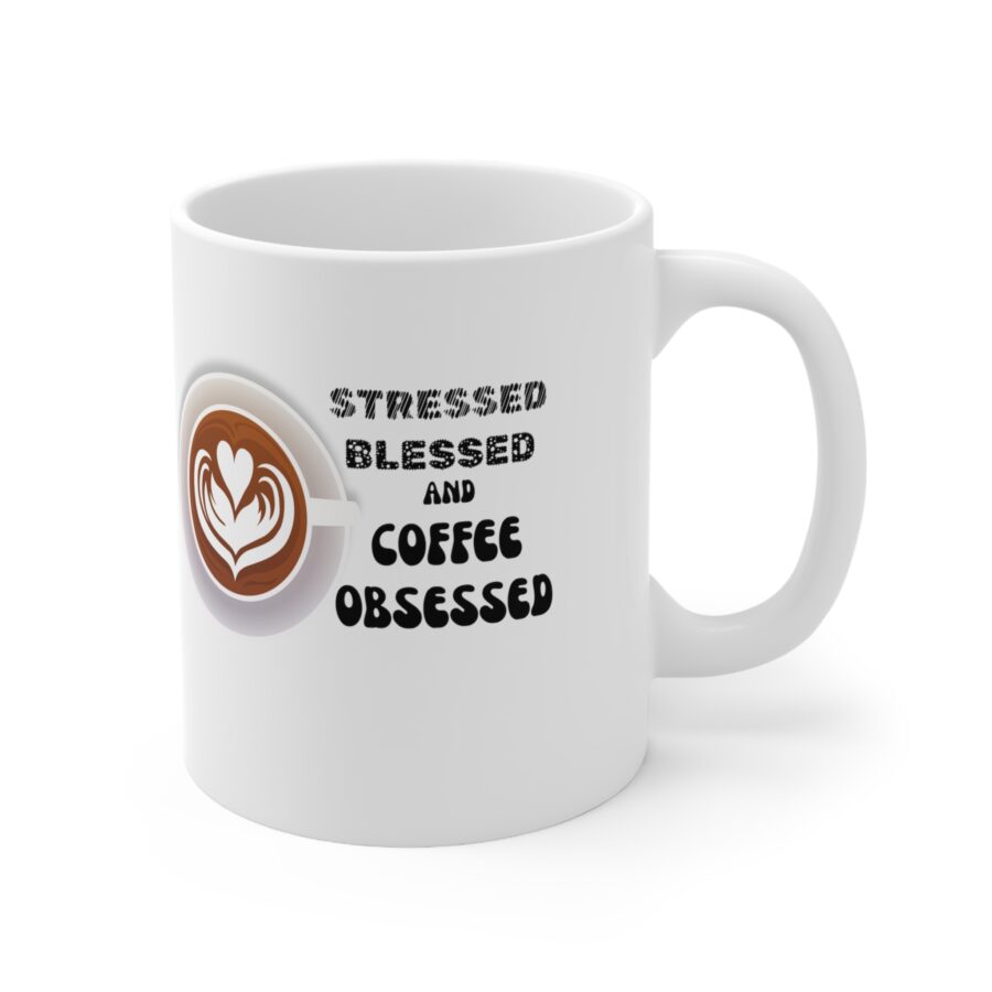 Stresses Blessed and Coffee Obsessed - Ceramic Coffee Cups, 11oz, 15oz