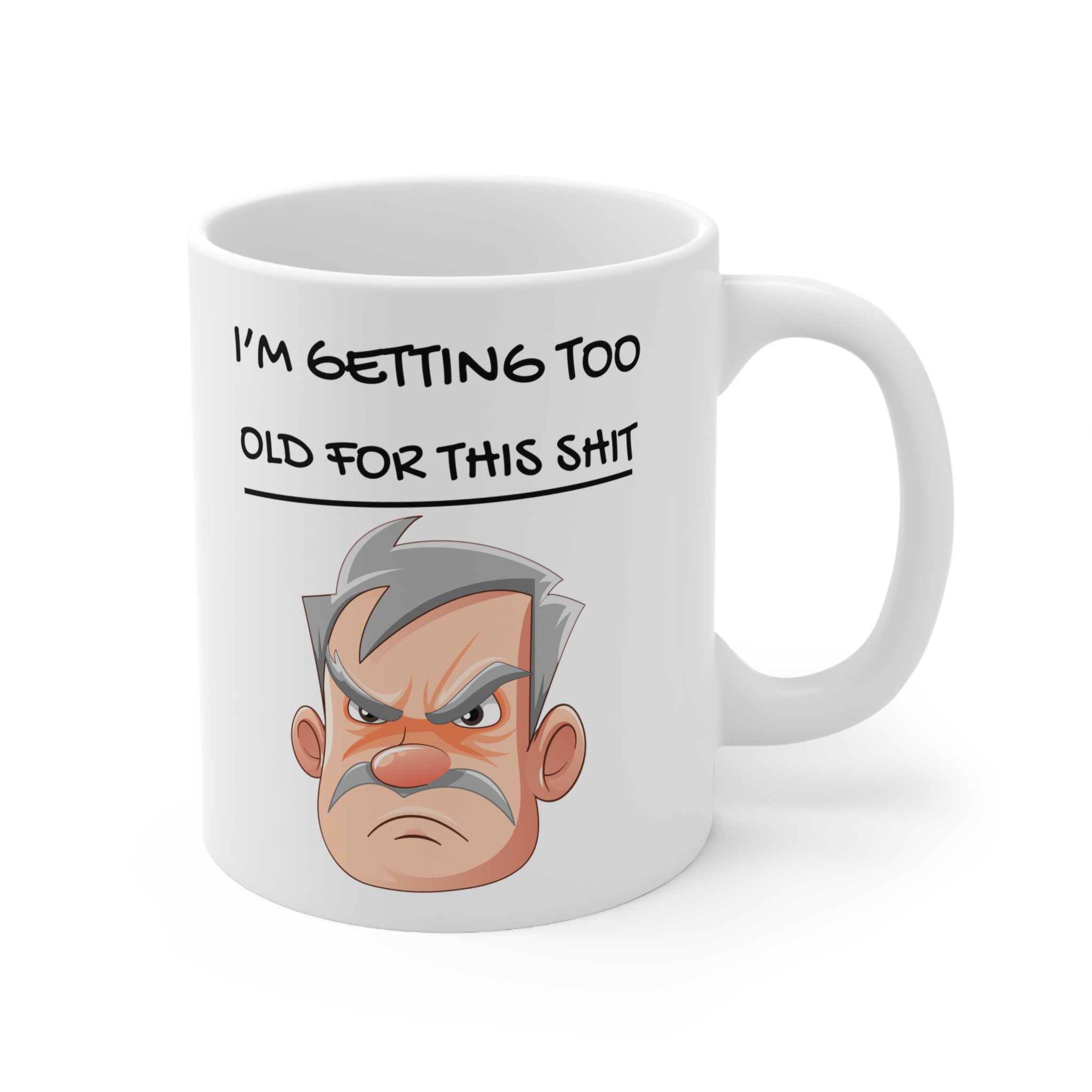 Getting Too Old For This Shit Funny Birthday Mug by RudeCuppa