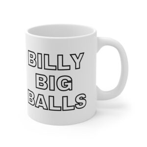 Billy Big Balls - Ceramic Coffee Cups, 11oz, 15oz
