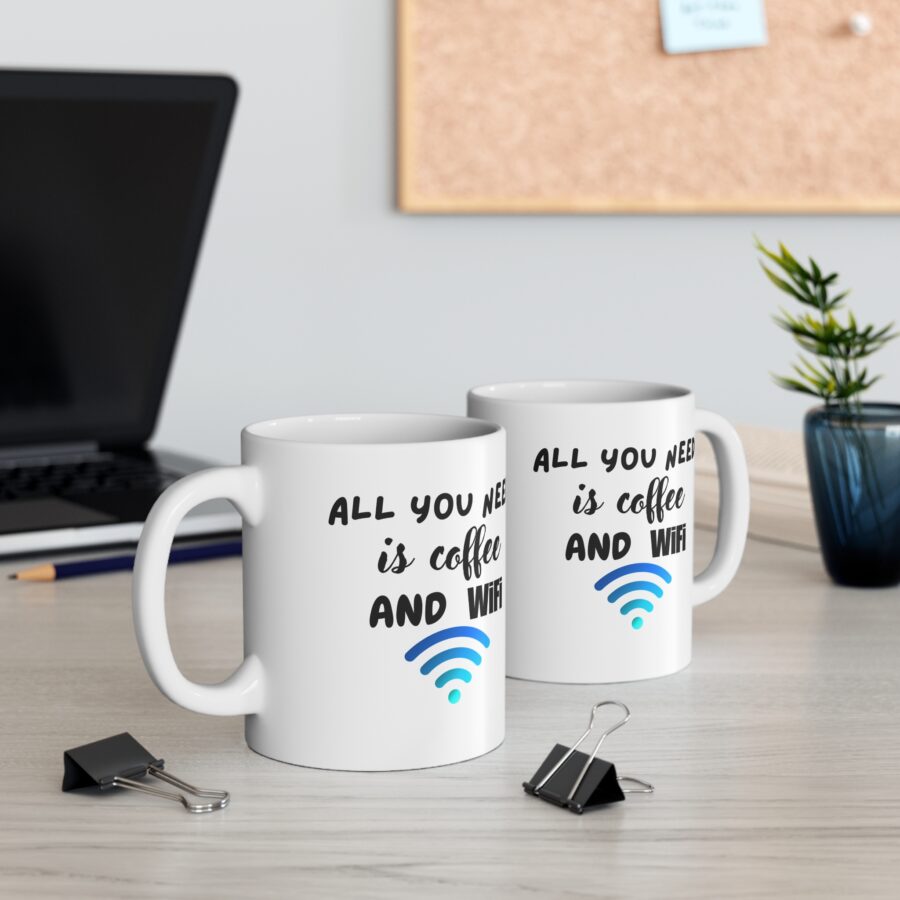 All You Need Is Coffee And Wifi - Ceramic Coffee Cups, 11oz, 15oz - Image 4