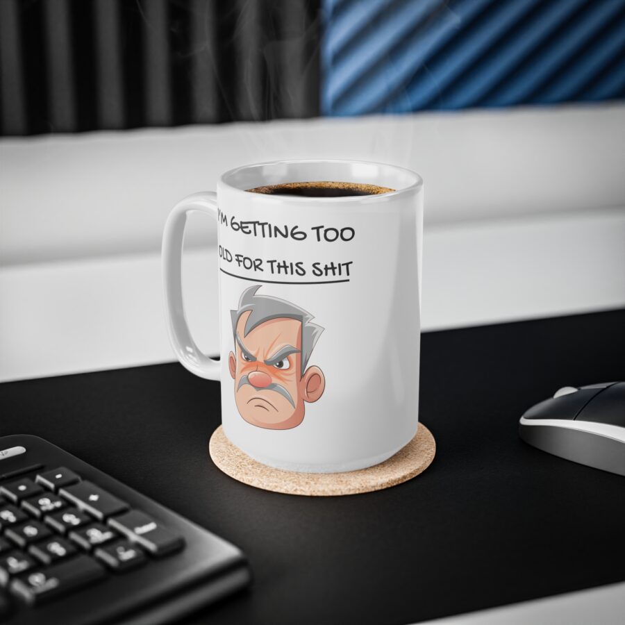 Getting Too Old For This Shit - Ceramic Coffee Cups, 11oz, 15oz - Image 10