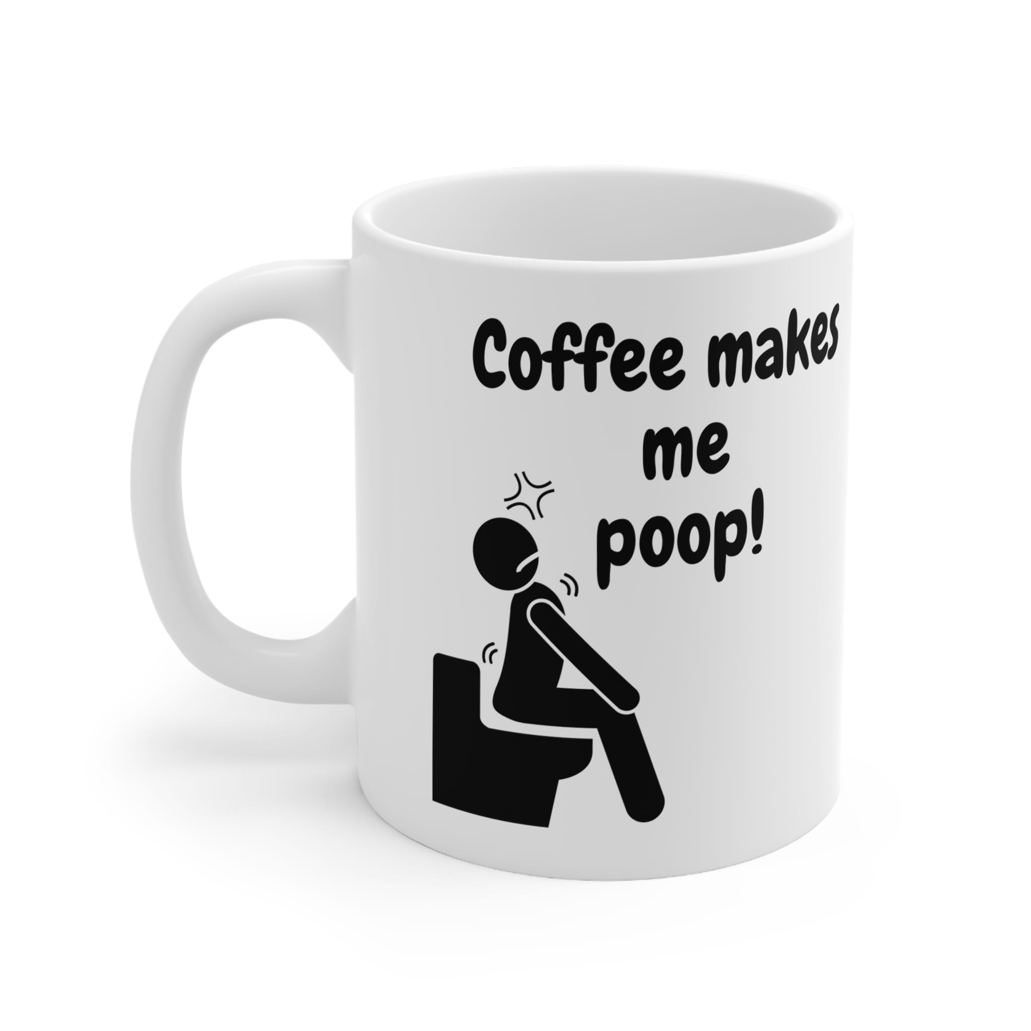 Coffee Makes Me Poop Funny Mug by RudeCuppa