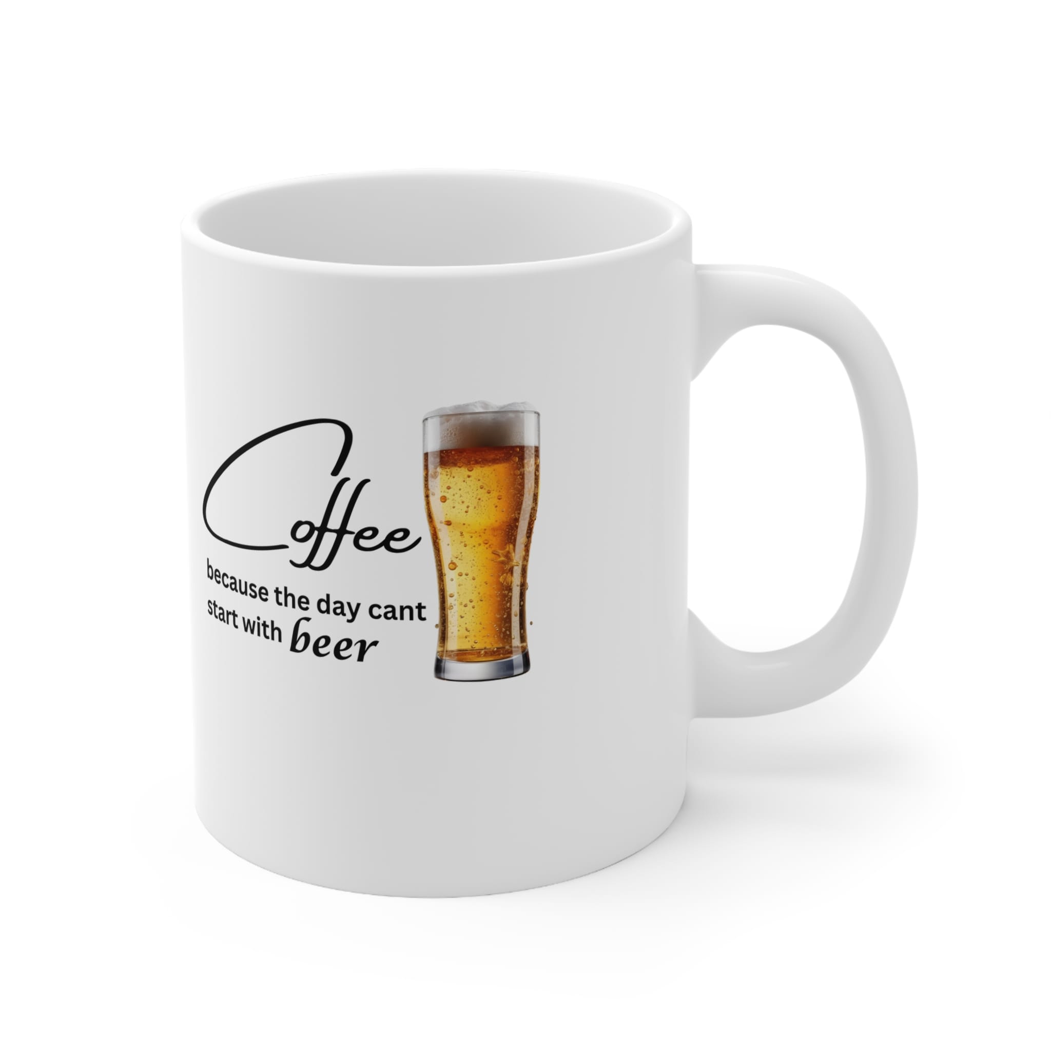 Coffee Because The Day Can't Start With Beer Funny Mug by RudeCuppa