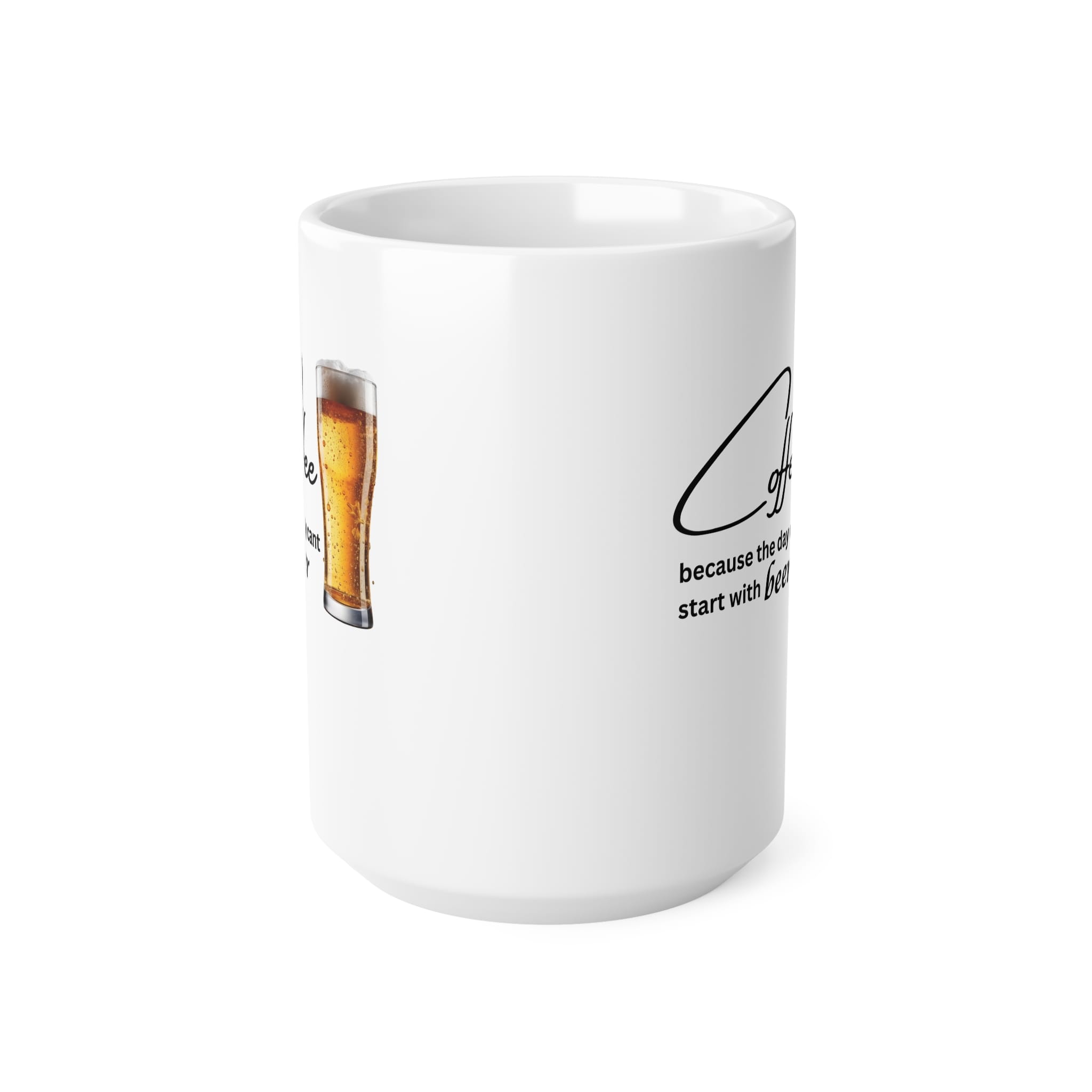 Coffee Because The Day Can't Start With Beer Funny Mug by RudeCuppa