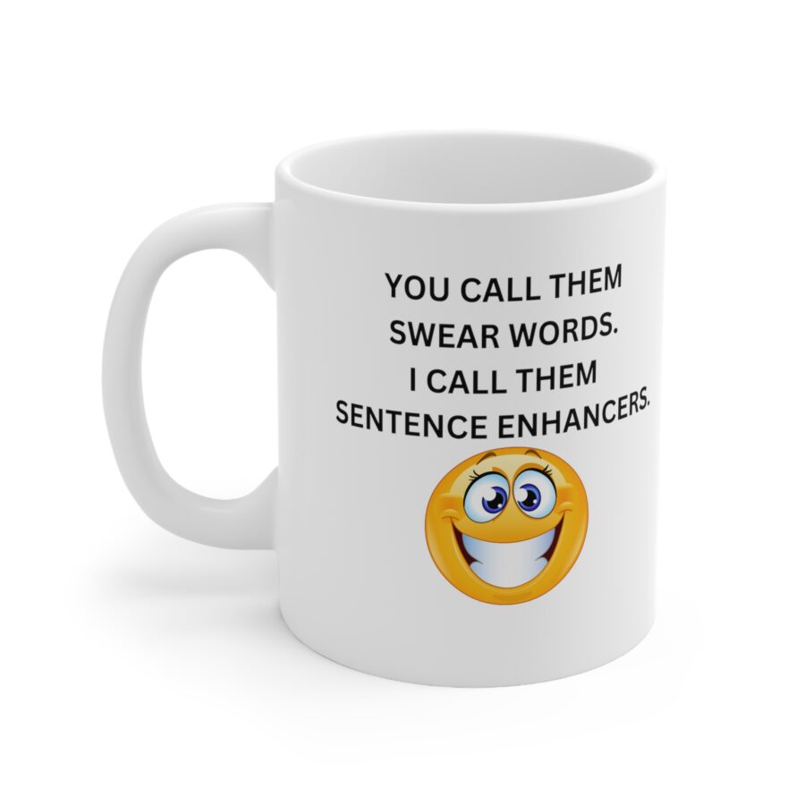 You call them swear words MUG - Ceramic Coffee Cups, 11oz, 15oz
