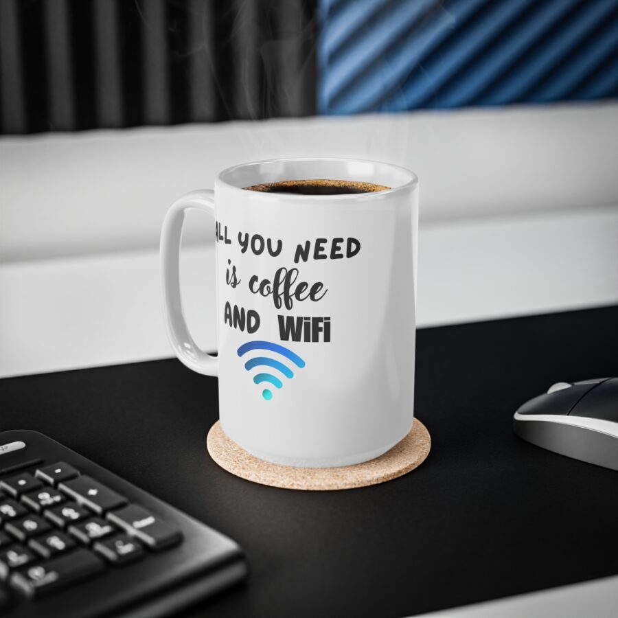 All You Need Is Coffee And Wifi - Ceramic Coffee Cups, 11oz, 15oz - Image 10