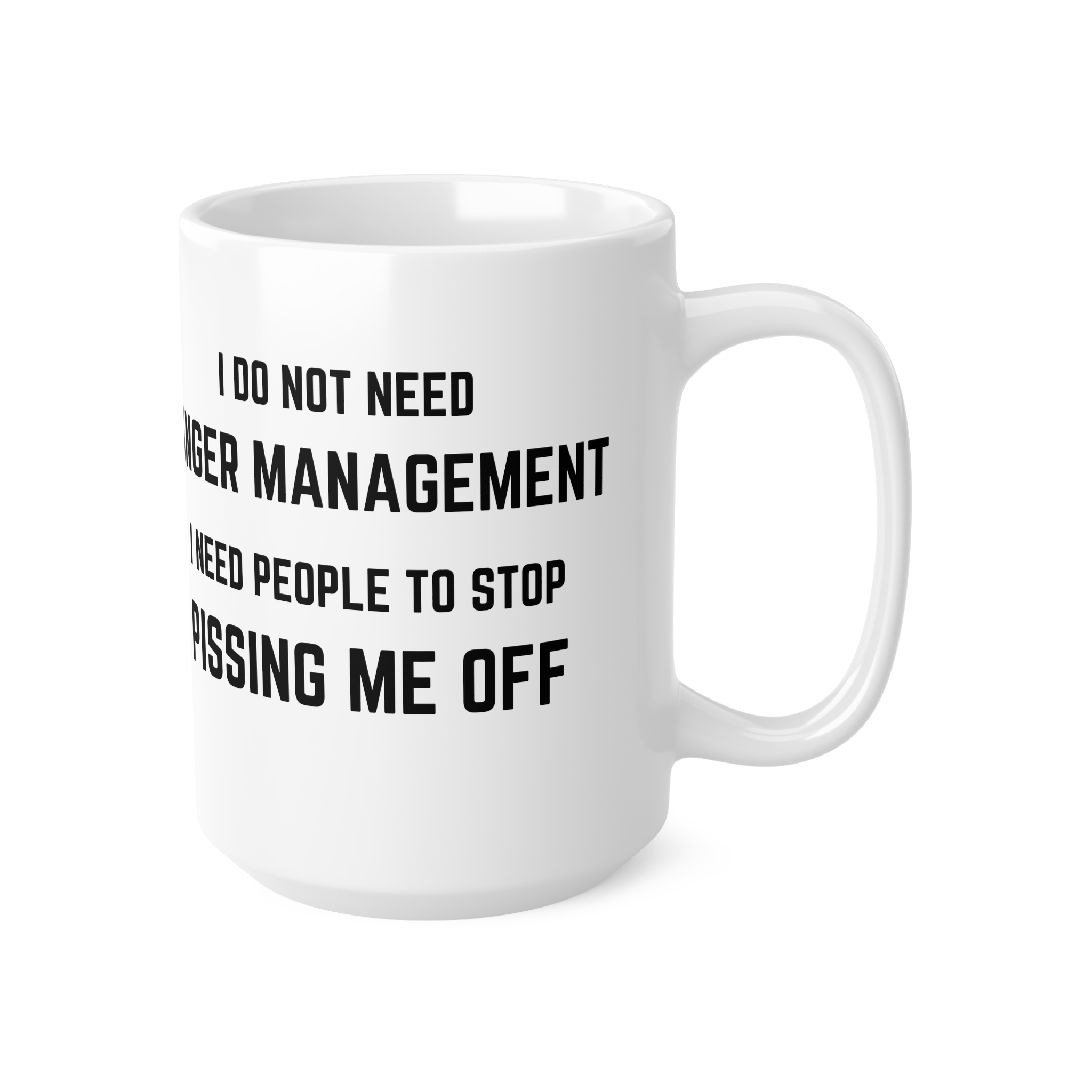I Do Not Need Anger Management Mug - Ceramic Coffee Cups, 11oz, 15oz - Image 7