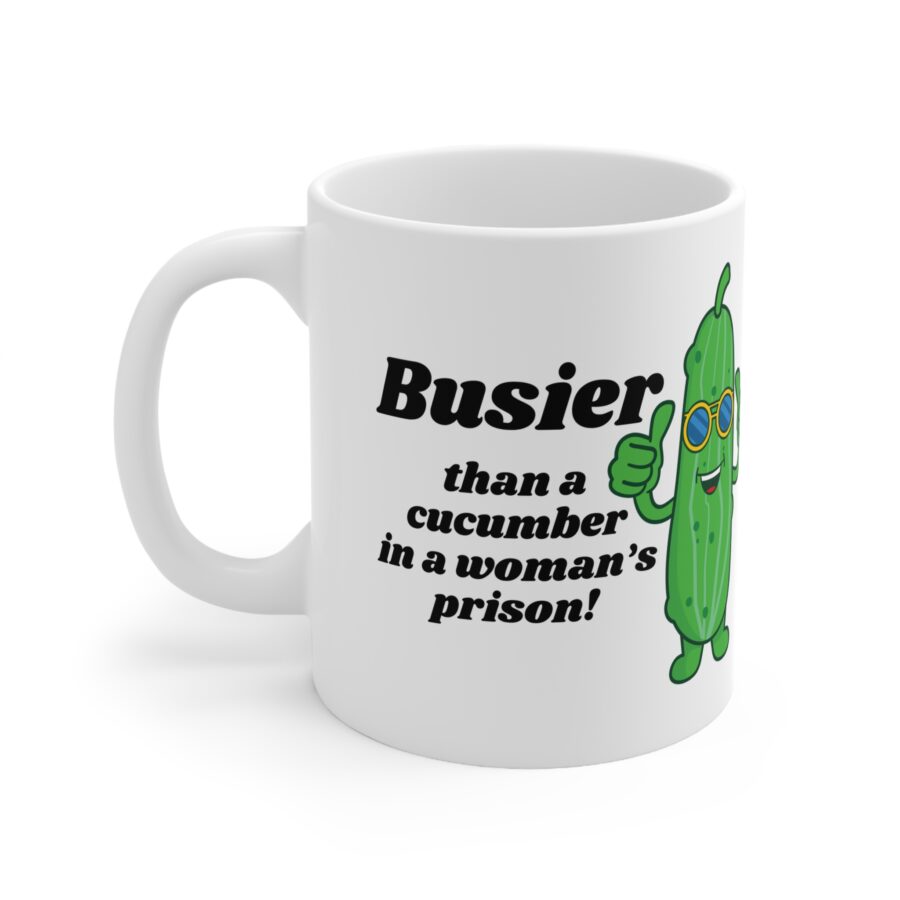 Busier than a cucumber in a woman's prison - Ceramic Coffee Cups, 11oz, 15oz - Image 2