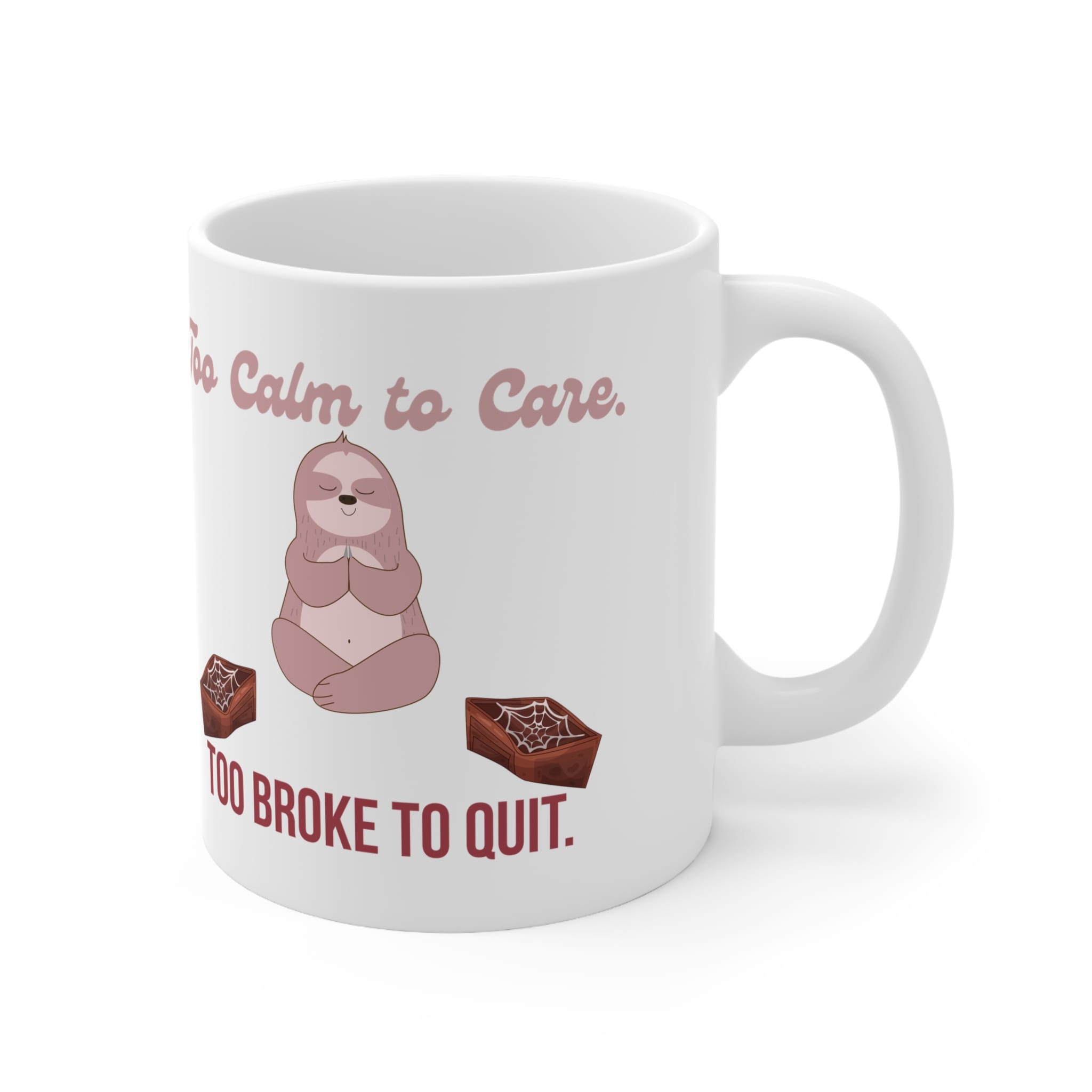 Too Calm To Care Too Broke To Quit Funny Work Mug by RudeCuppa