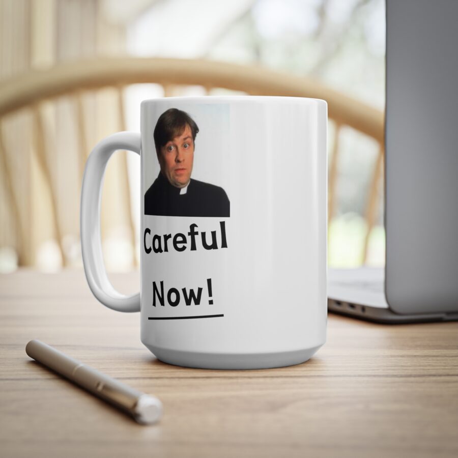 Careful Now - Ceramic Coffee Cups, 11oz, 15oz - Image 11