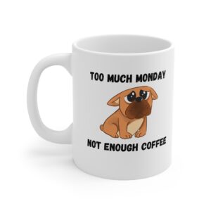Too Much Monday Not Enough Coffee Funny Mug | RudeCuppa