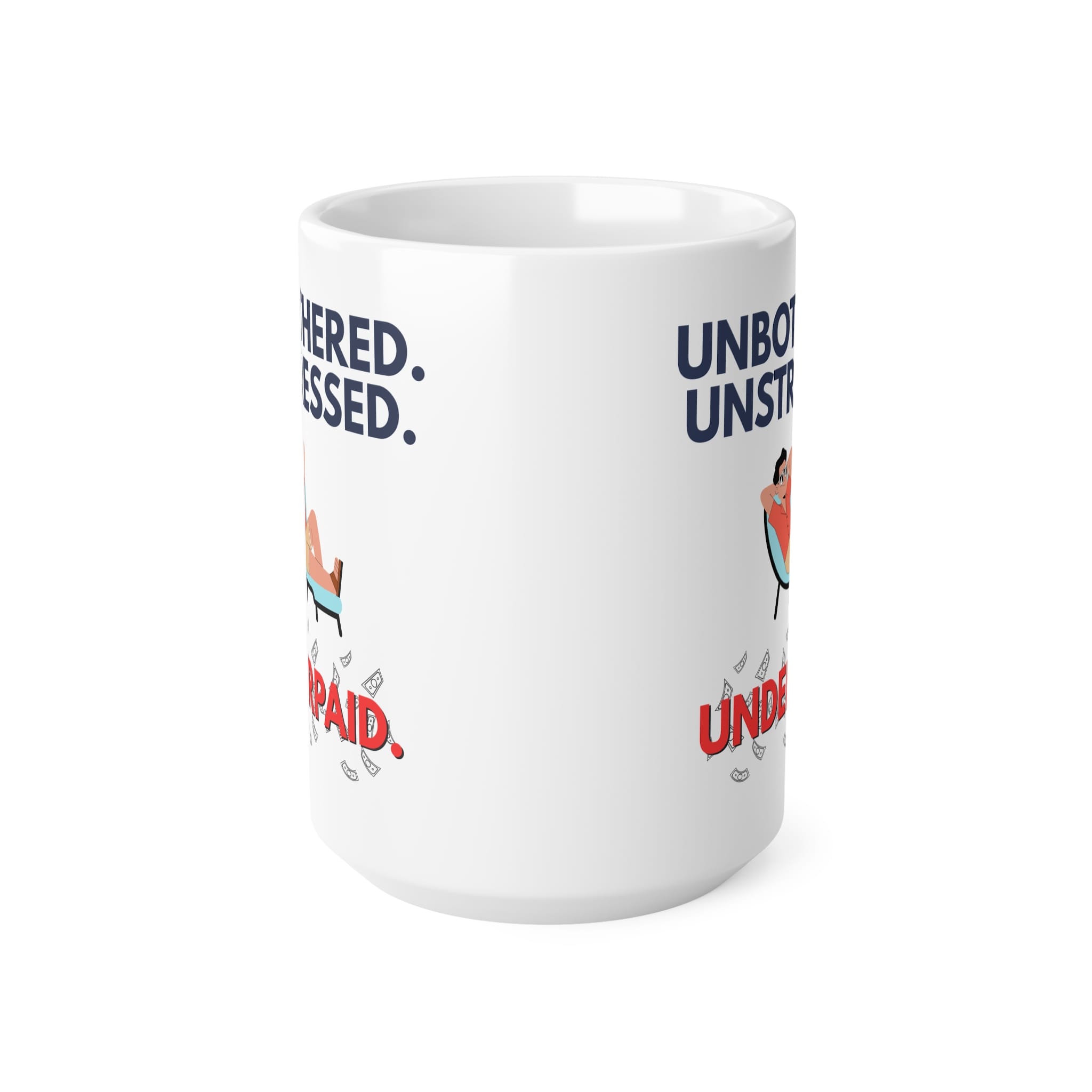 Unbothered. Unstressed. Underpaid. Funny Work Mug by RudeCuppa