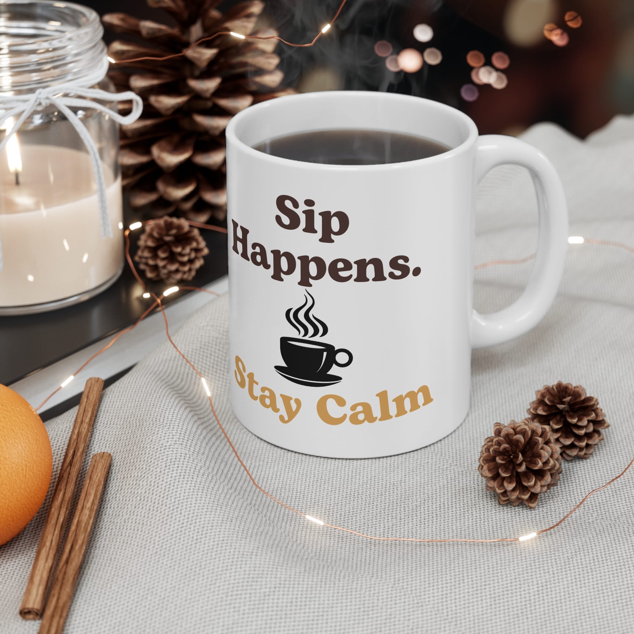 Sip Happens Stay Calm Funny Mug by RudeCuppa