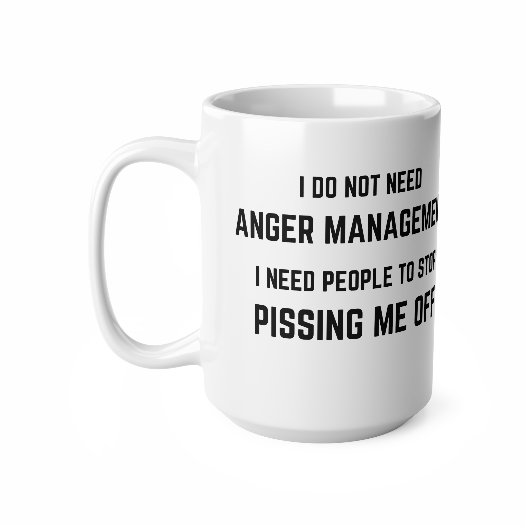 I Do Not Need Anger Management Mug - Ceramic Coffee Cups, 11oz, 15oz - Image 6