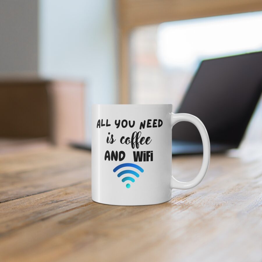 All You Need Is Coffee And Wifi - Ceramic Coffee Cups, 11oz, 15oz - Image 5