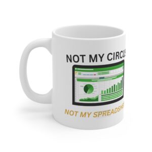 Not My Circus Not My Spreadsheet. Funny Work Ceramic Coffee Cups, 11oz, 15oz