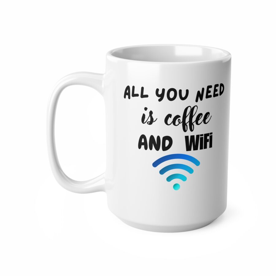 All You Need Is Coffee And Wifi - Ceramic Coffee Cups, 11oz, 15oz - Image 7