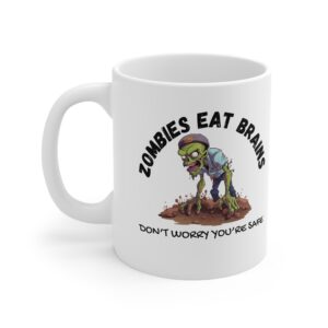Zombies Eat Brains Funny Mug by RudeCuppa