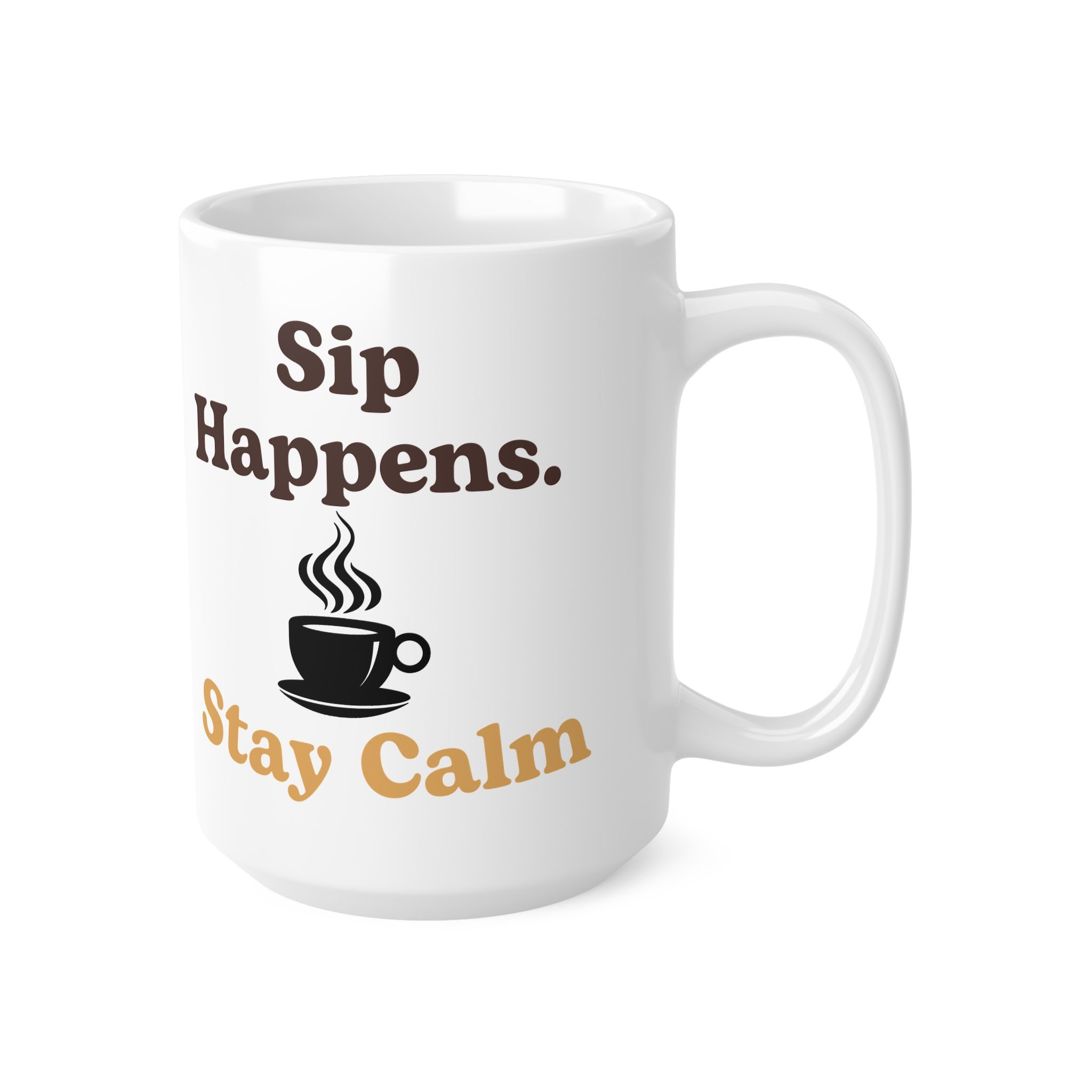 Sip Happens Stay Calm. Funny Work Ceramic Coffee Cups, 11oz, 15oz - Image 6
