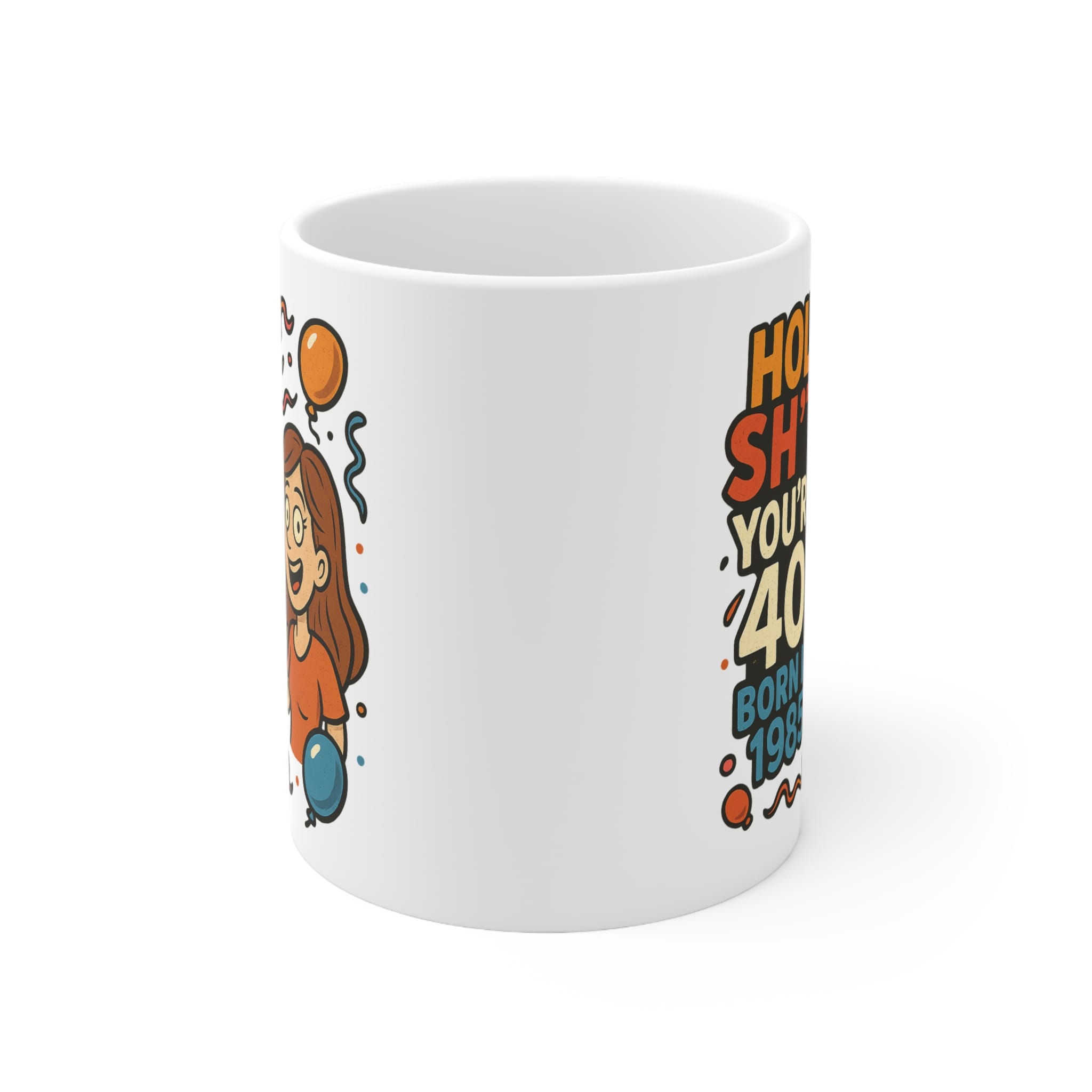 Holy Sh*t You’re 40 Funny Birthday Mug by RudeCuppa